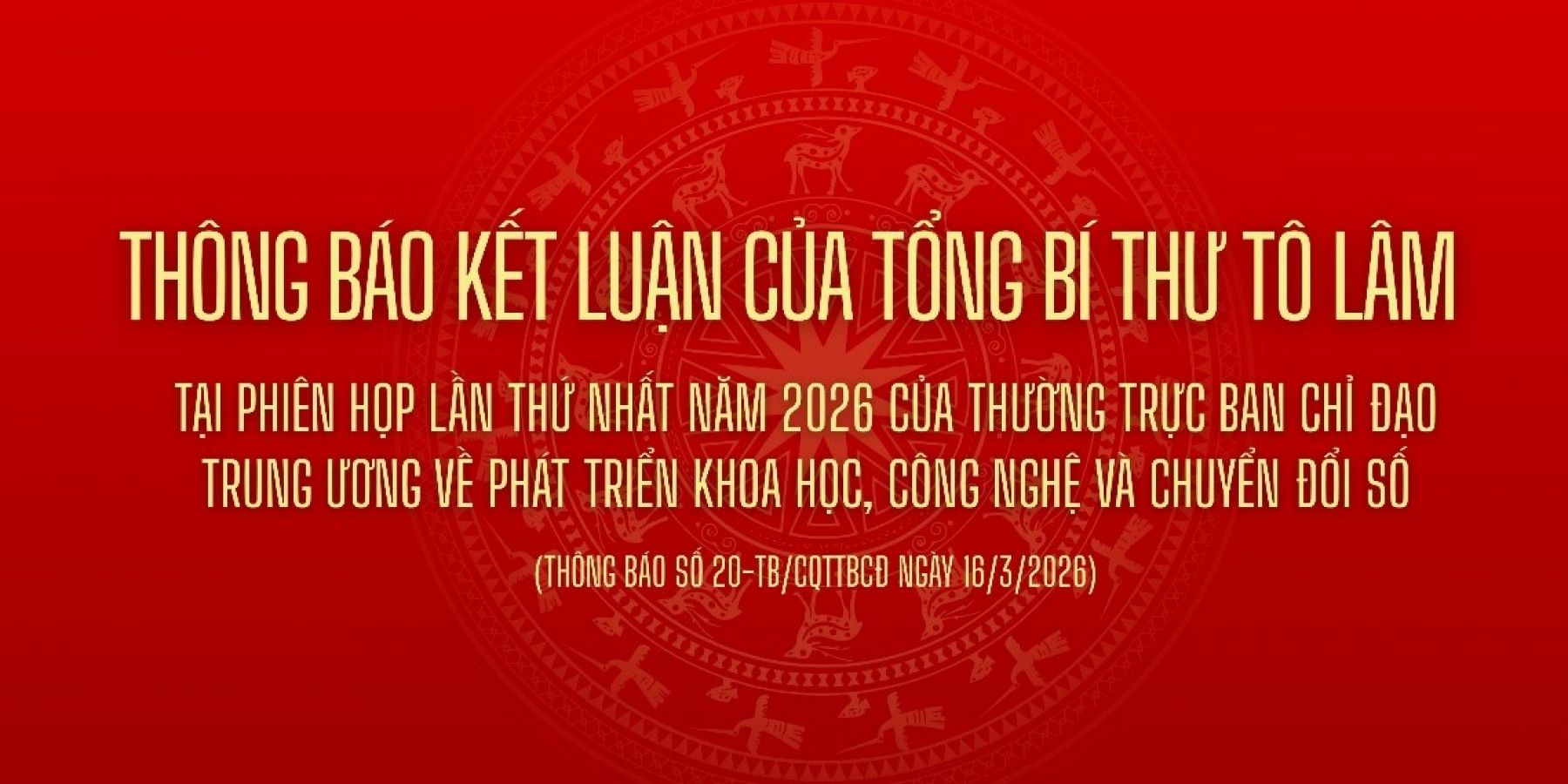 Thông báo Kết luận của đồng chí Tổng Bí thư Tô Lâm tại Phiên họp lần thứ nhất năm 2026 của Thường trực Ban Chỉ đạo Trung ương về phát triển khoa học, công nghệ và chuyển đổi số