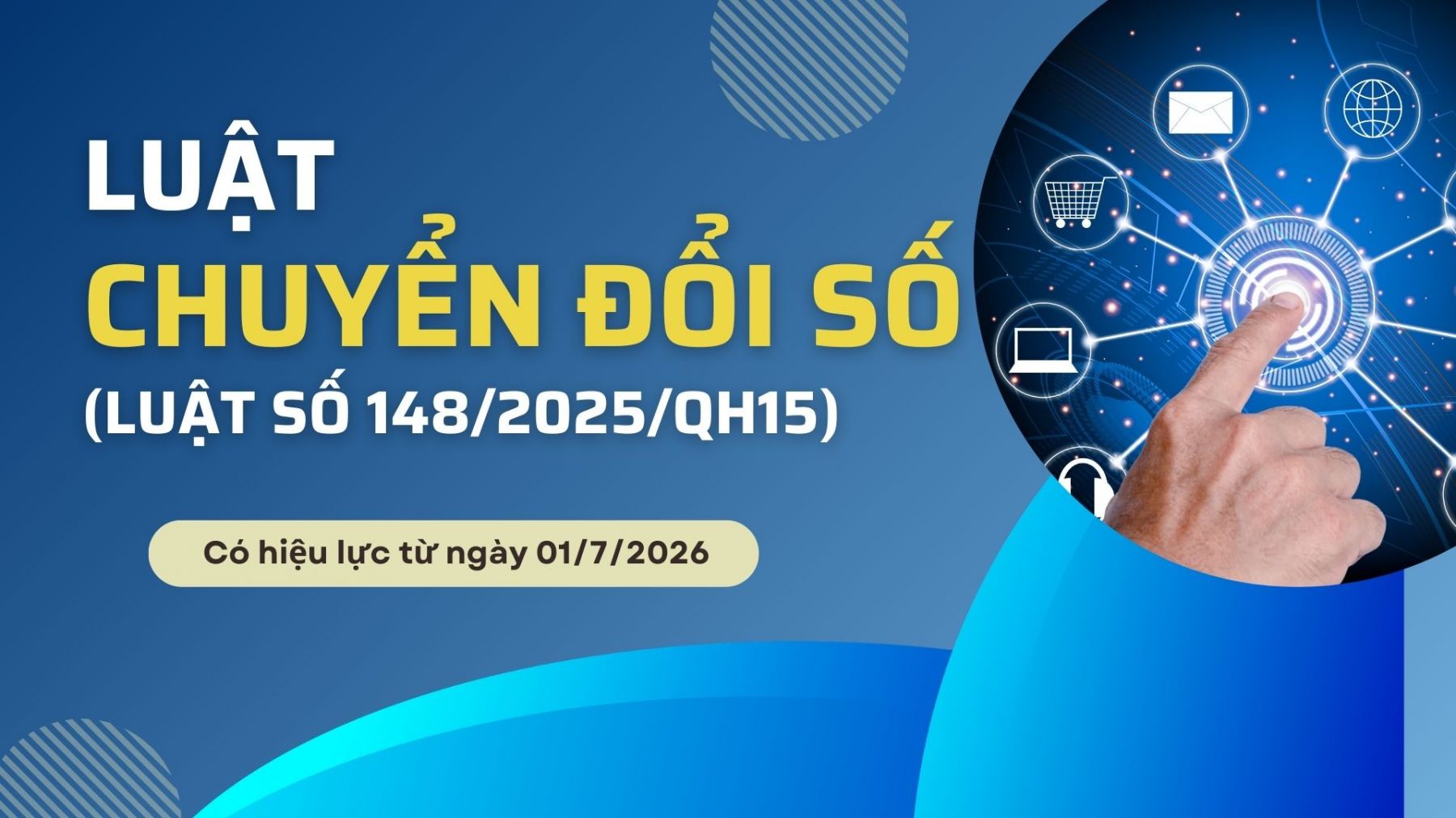 Luật Chuyển đổi số chính thức có hiệu lực từ ngày 01/7/2026: Hoàn thiện khung pháp lý cho quốc gia số